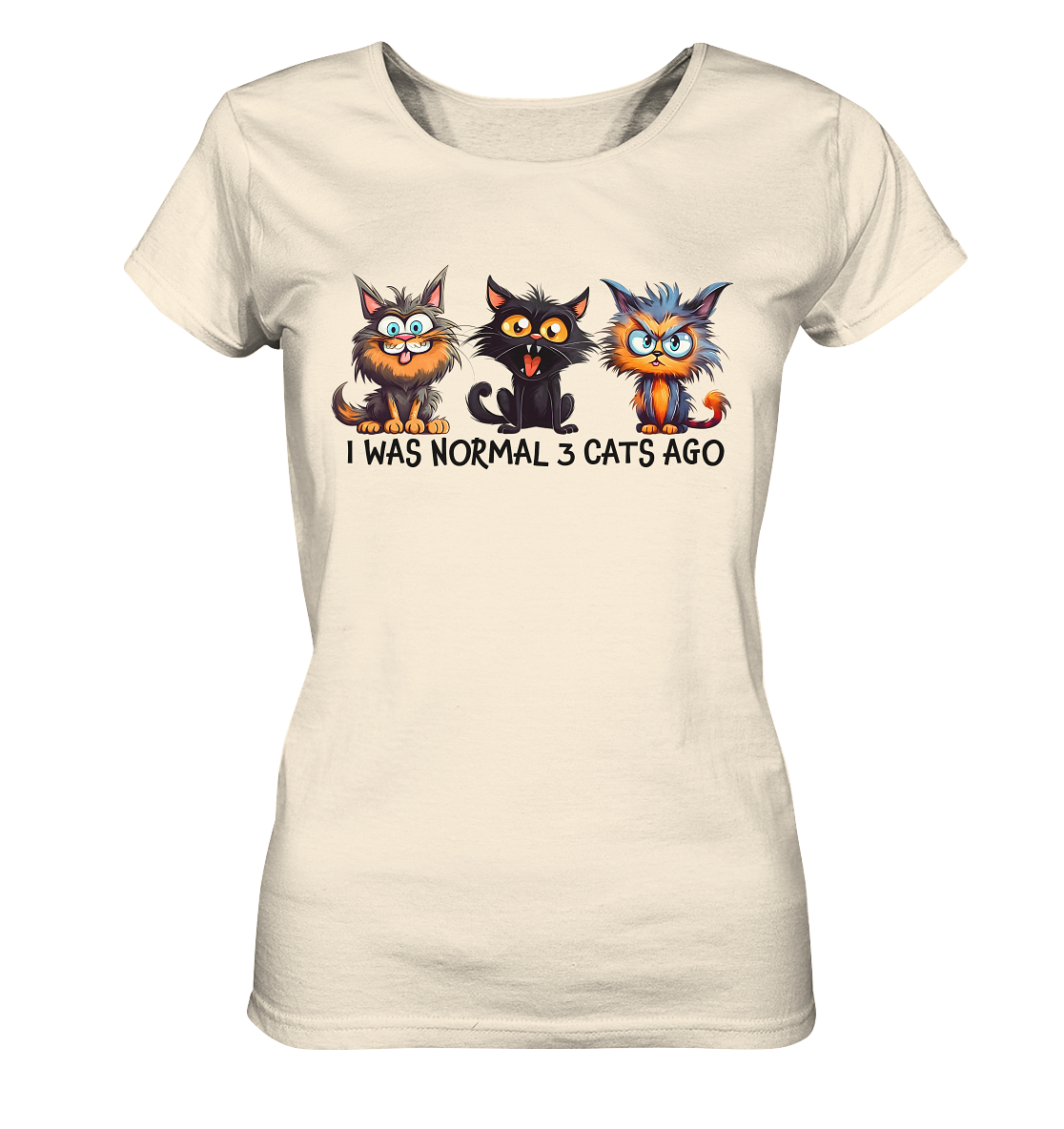 I was normal 3 cats ago - Ladies Organic Shirt