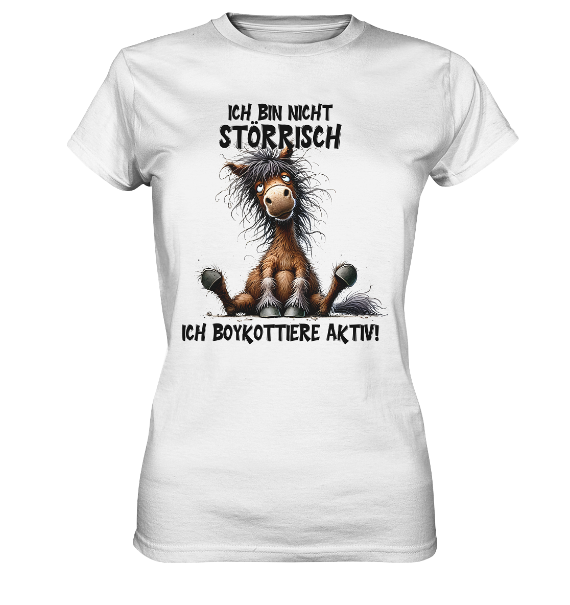 Ich bin nicht störrisch. Ich boykottiere aktiv! Freches Pferd - Ladies Premium Shirt