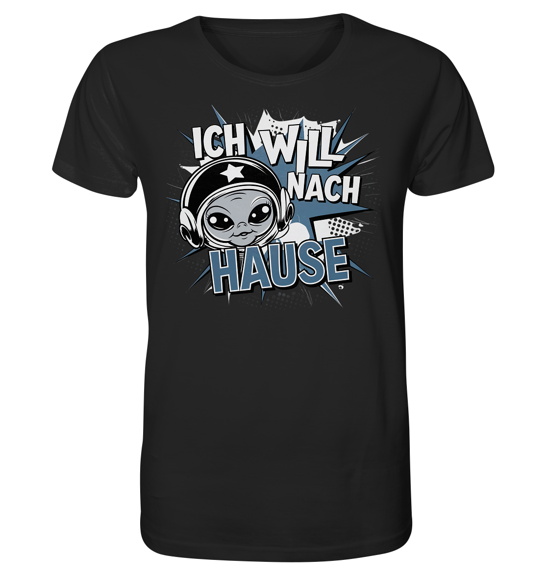 Ich will nach Hause. Alien will heim. Organic Shirt