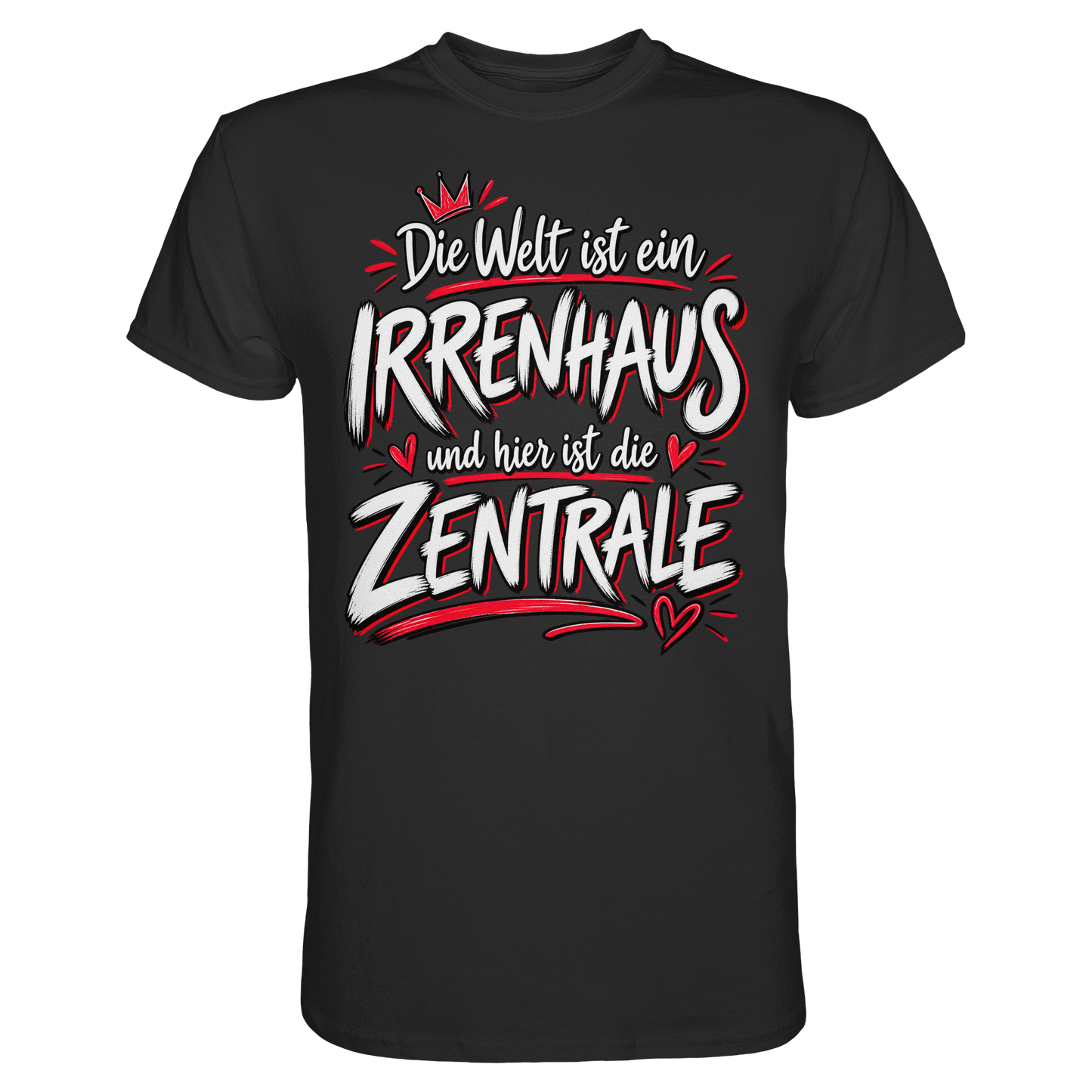 Die Welt ist ein Irrenhaus und hier ist die Zentrale - T-Shirt
