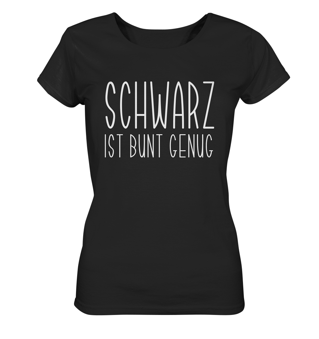 Schwarz ist bunt genug - Ladies Shirt