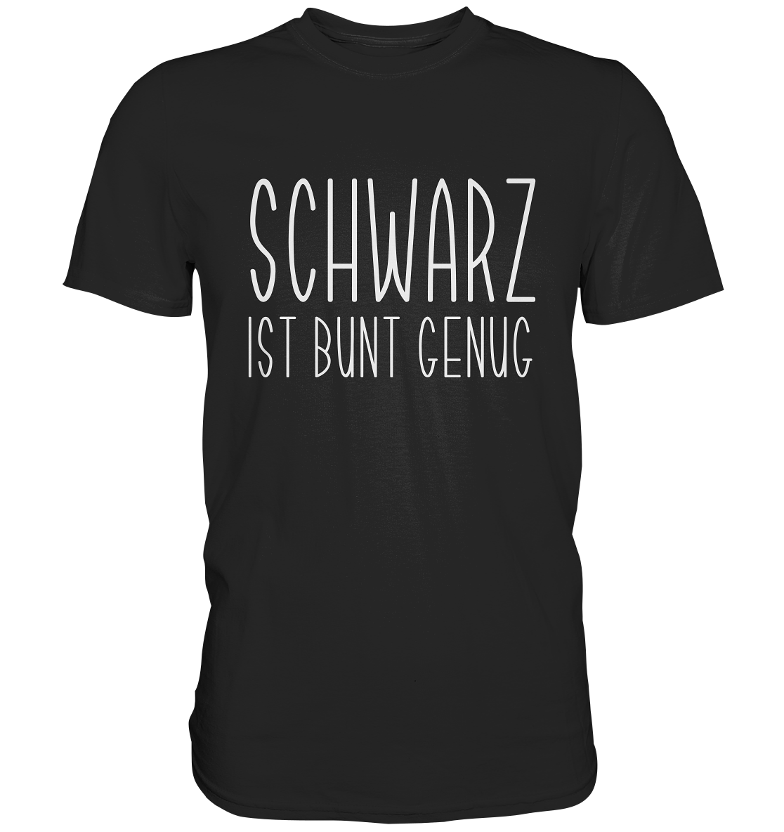 Schwarz ist bunt genug - T-Shirt mit Spruch