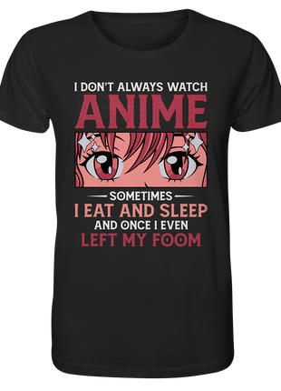 I don´t always watch anime - Organic Shirt