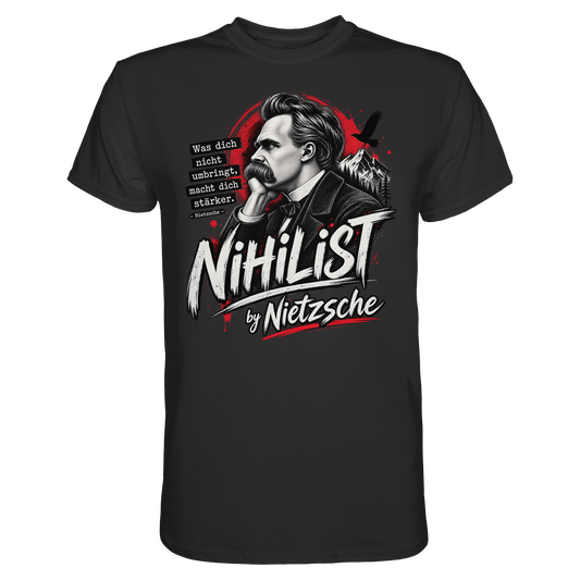Nihilist by Nietzsche - Was dich nicht umbringt... T-Shirt