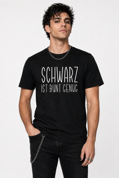 Schwarz ist bunt genug- T-Shirt